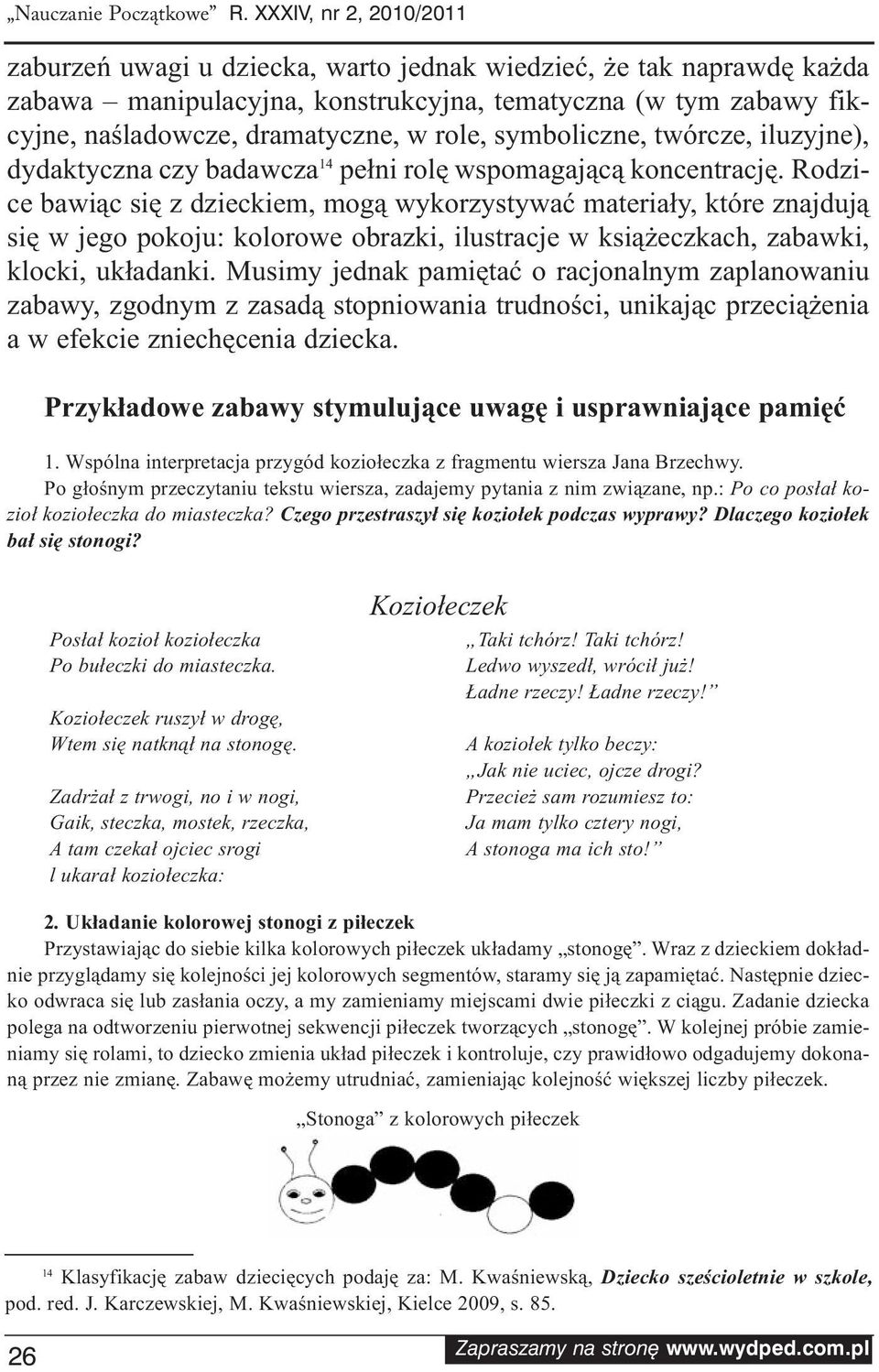 śla dow cze, dra ma tycz ne, w ro le, sym bo licz ne, twór cze, ilu zyj ne), dy dak tycz na czy ba daw cza 14 peł ni ro lę wspo ma ga ją cą kon cen tra cję.
