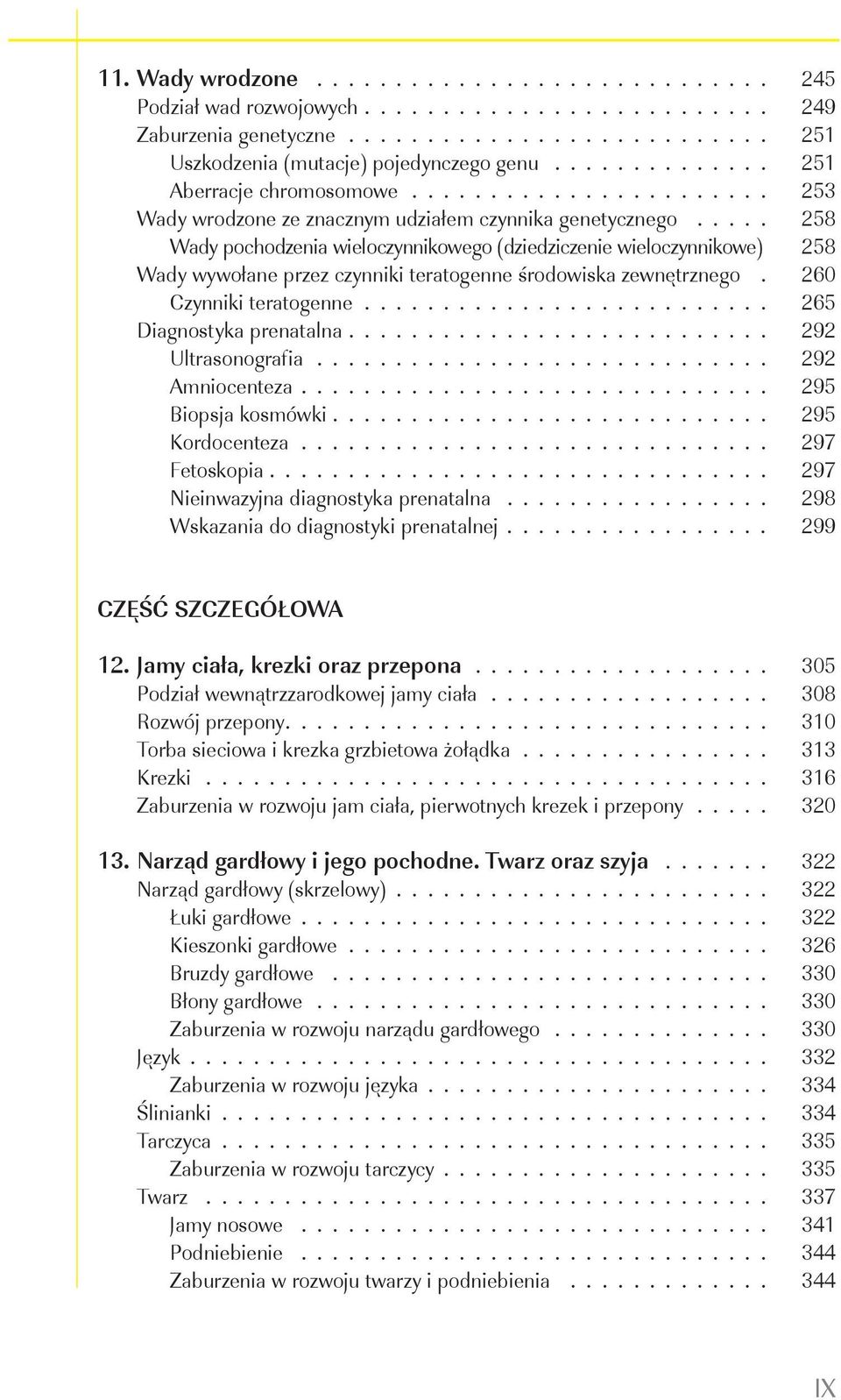 prenatalna 292 Ultrasonografia 292 Amniocenteza 295 Biopsja kosmówki 295 Kordocenteza 297 Fetoskopia 297 Nieinwazyjna diagnostyka prenatalna.