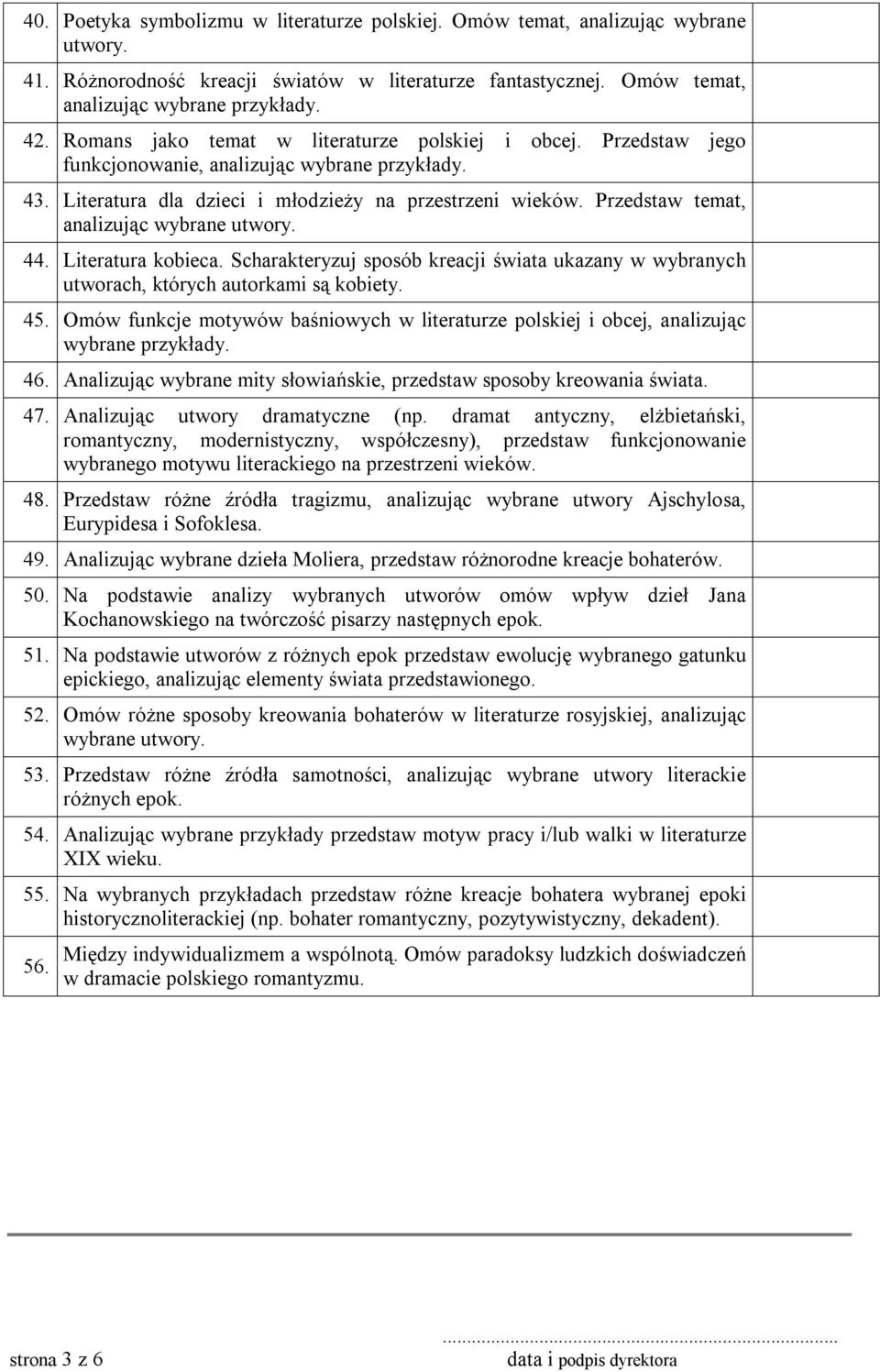 Scharakteryzuj sposób kreacji świata ukazany w wybranych utworach, których autorkami są kobiety. 45. Omów funkcje motywów baśniowych w literaturze polskiej i obcej, analizując 46.