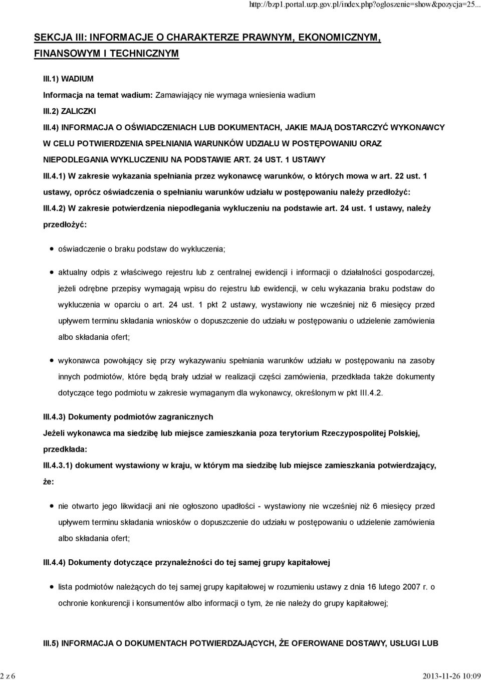 4) INFORMACJA O OŚWIADCZENIACH LUB DOKUMENTACH, JAKIE MAJĄ DOSTARCZYĆ WYKONAWCY W CELU POTWIERDZENIA SPEŁNIANIA WARUNKÓW UDZIAŁU W POSTĘPOWANIU ORAZ NIEPODLEGANIA WYKLUCZENIU NA PODSTAWIE ART. 24 UST.