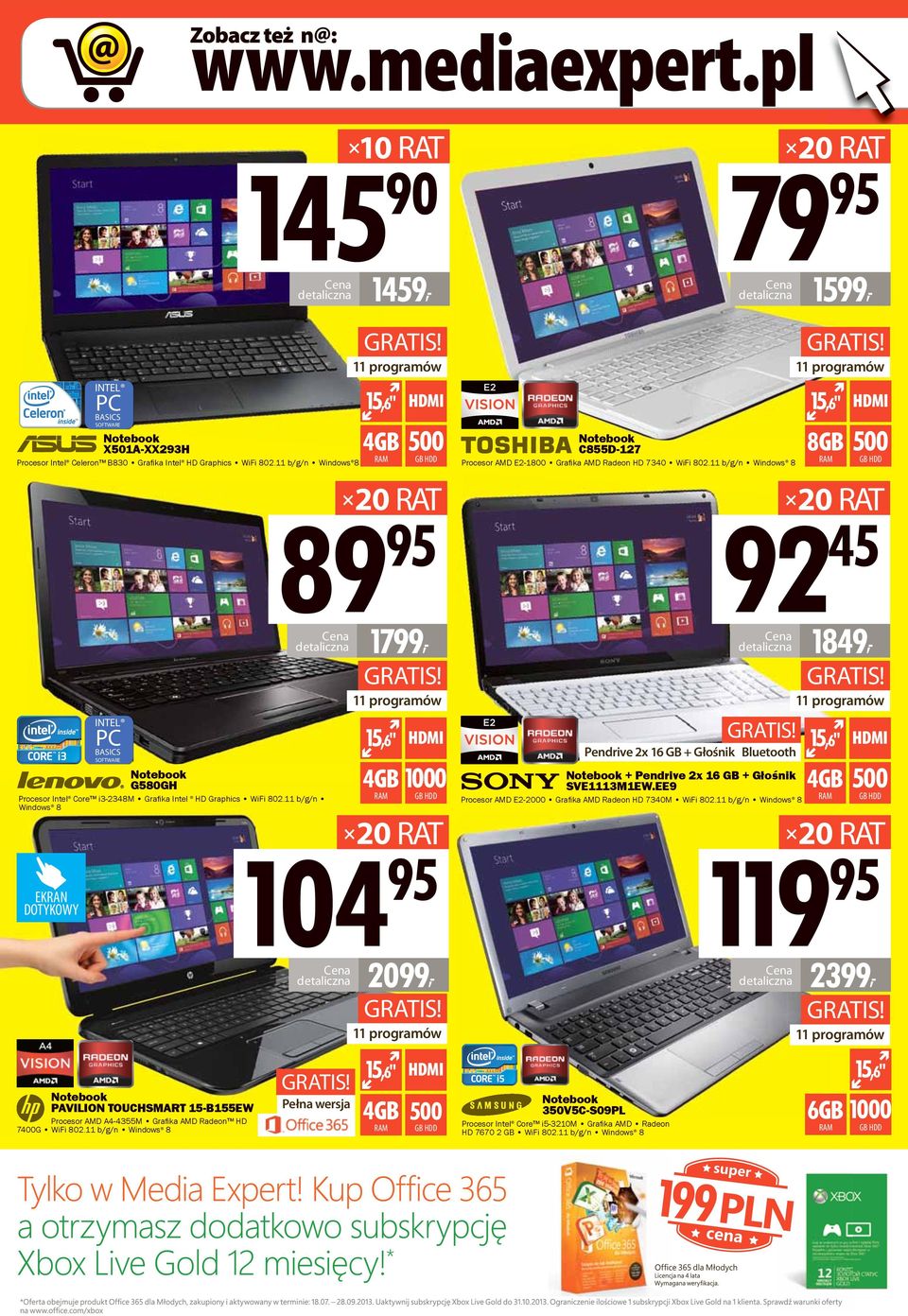 11 b/g/n Windows 8 145 RAT 1459, 11 programów 15,6" 15,6" 4GB 89 1799, 11 programów 15,6" 4GB Notebook 500 C855D-127 8GB 00 Procesor AMD E2-1800 Grafi ka AMD Radeon HD 7340 WiFi 802.