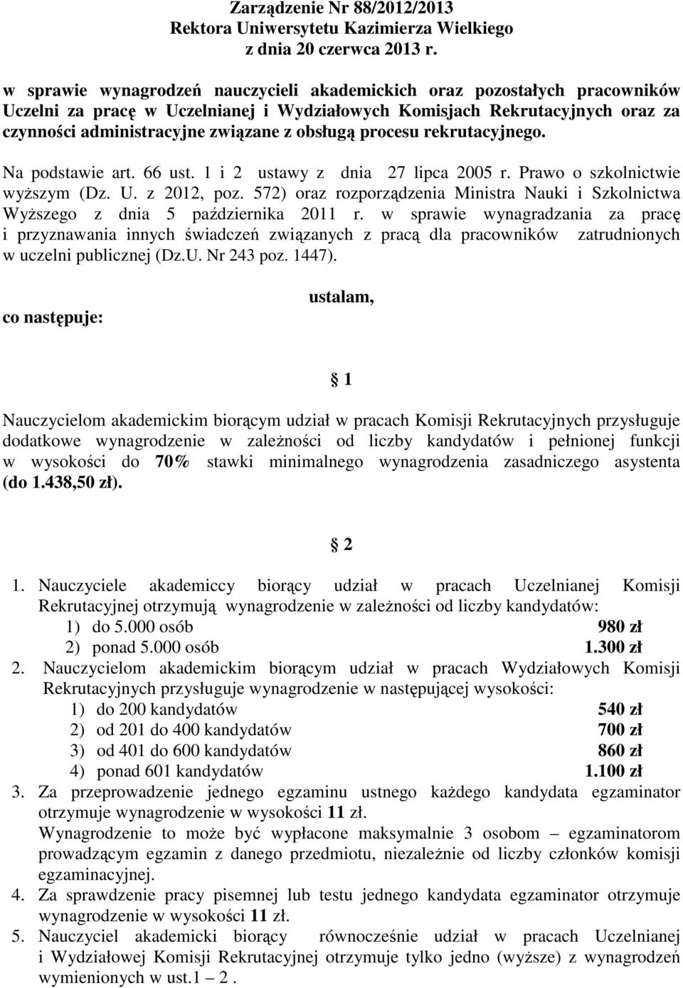 procesu rekrutacyjnego. Na podstawie art. 66 ust. 1 i 2 ustawy z dnia 27 lipca 2005 r. Prawo o szkolnictwie wyższym (Dz. U. z 2012, poz.