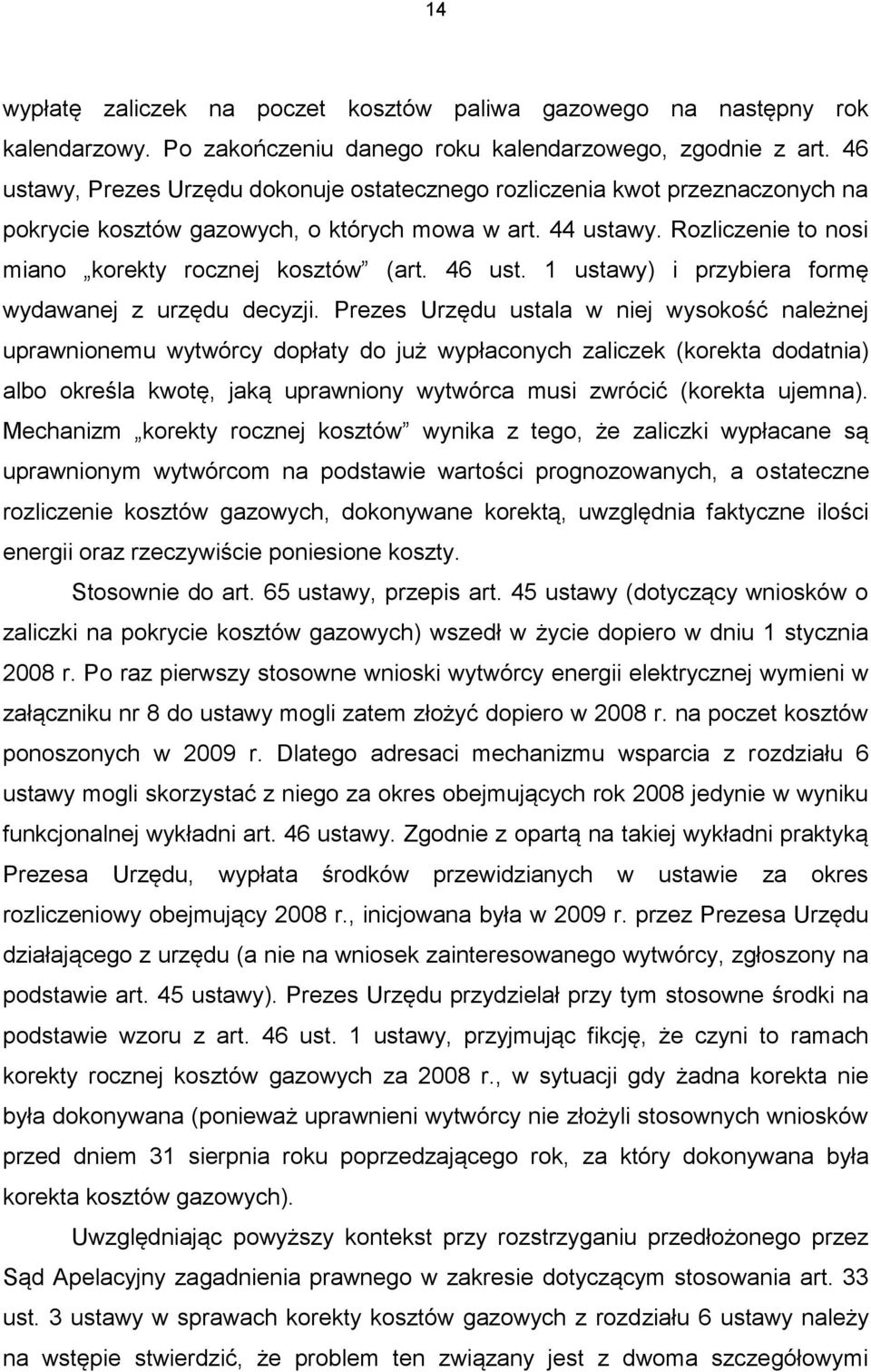 46 ust. 1 ustawy) i przybiera formę wydawanej z urzędu decyzji.