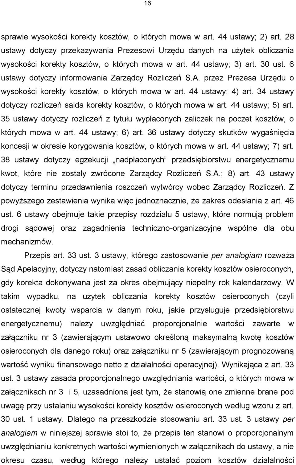 6 ustawy dotyczy informowania Zarządcy Rozliczeń S.A. przez Prezesa Urzędu o wysokości korekty kosztów, o których mowa w art. 44 ustawy; 4) art.