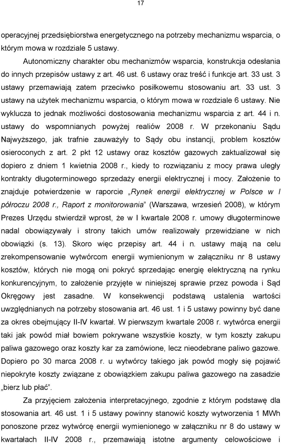 3 ustawy przemawiają zatem przeciwko posiłkowemu stosowaniu art. 33 ust. 3 ustawy na użytek mechanizmu wsparcia, o którym mowa w rozdziale 6 ustawy.