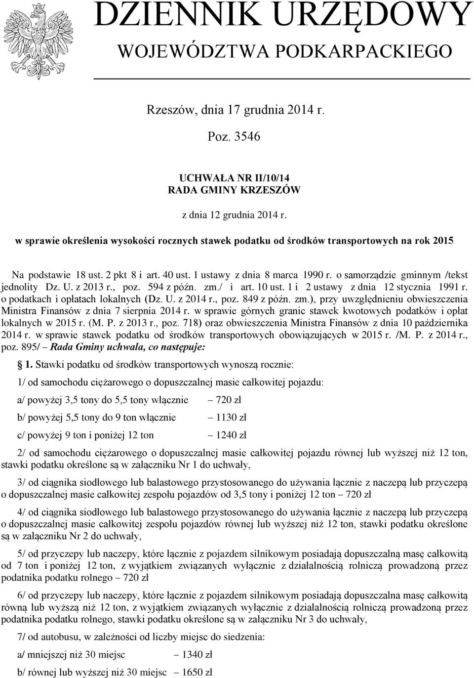 o samorządzie gminnym /tekst jednolity Dz. U. z 2013 r., poz. 594 z późn. zm./ i art. 10 ust. 1 i 2 ustawy z dnia 12 stycznia 1991 r. o podatkach i opłatach lokalnych (Dz. U. z 2014 r., poz. 849 z późn.