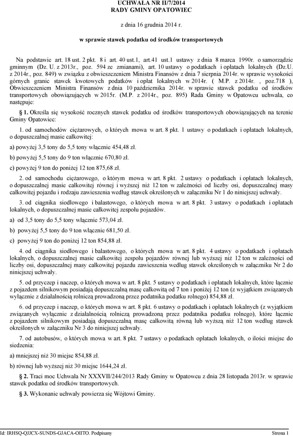 w sprawie wysokości górnych granic stawek kwotowych podatków i opłat lokalnych w 2014r. ( M.P. z 2014r., poz.718 ), Obwieszczeniem Ministra Finansów z dnia 10 października 2014r.