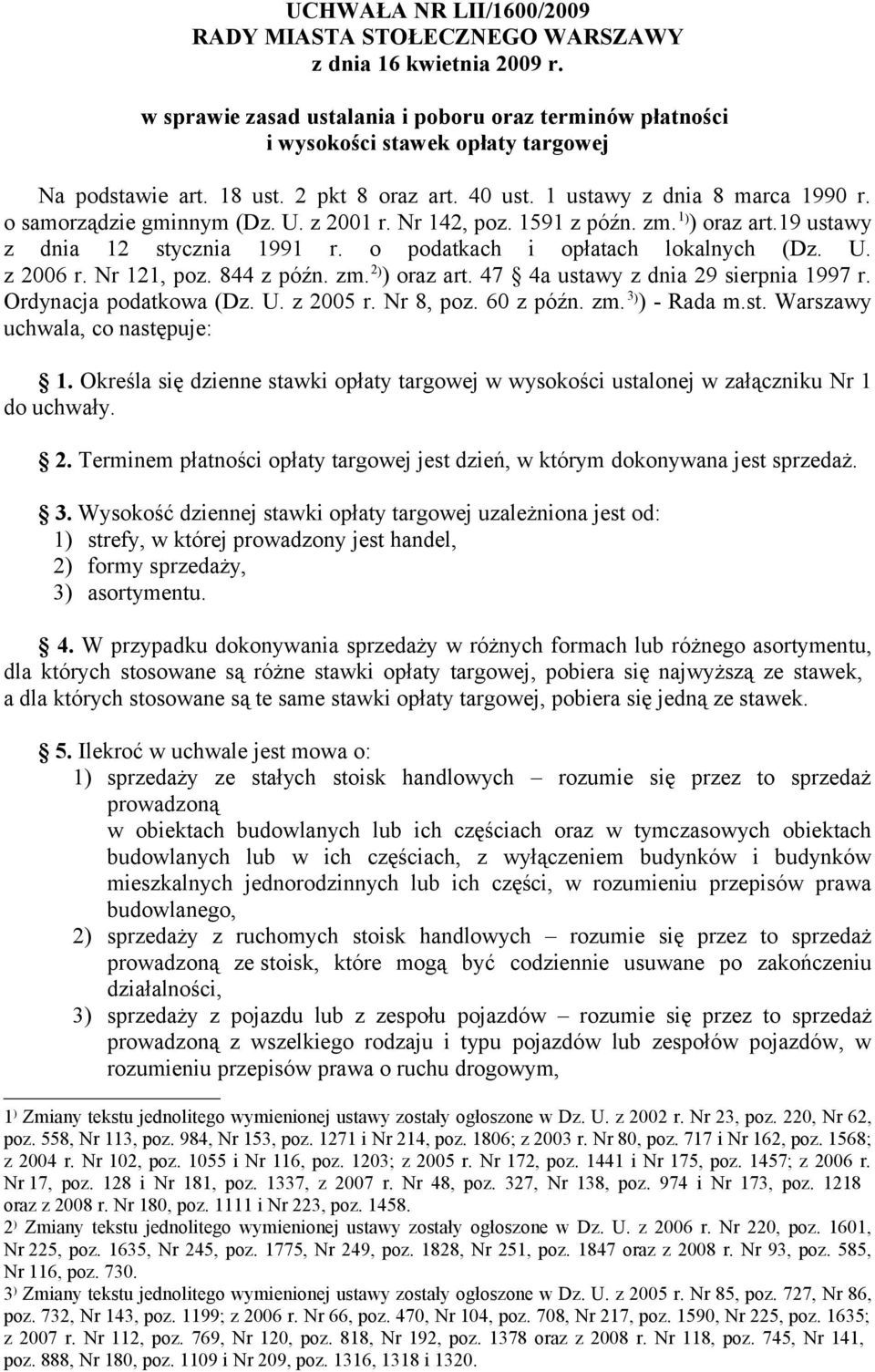 o podatkach i opłatach lokalnych (Dz. U. z 2006 r. Nr 121, poz. 844 z późn. zm. 2 ) ) oraz art. 47 4a ustawy z dnia 29 sierpnia 1997 r. Ordynacja podatkowa (Dz. U. z 2005 r. Nr 8, poz. 60 z późn. zm. 3 ) ) - Rada m.