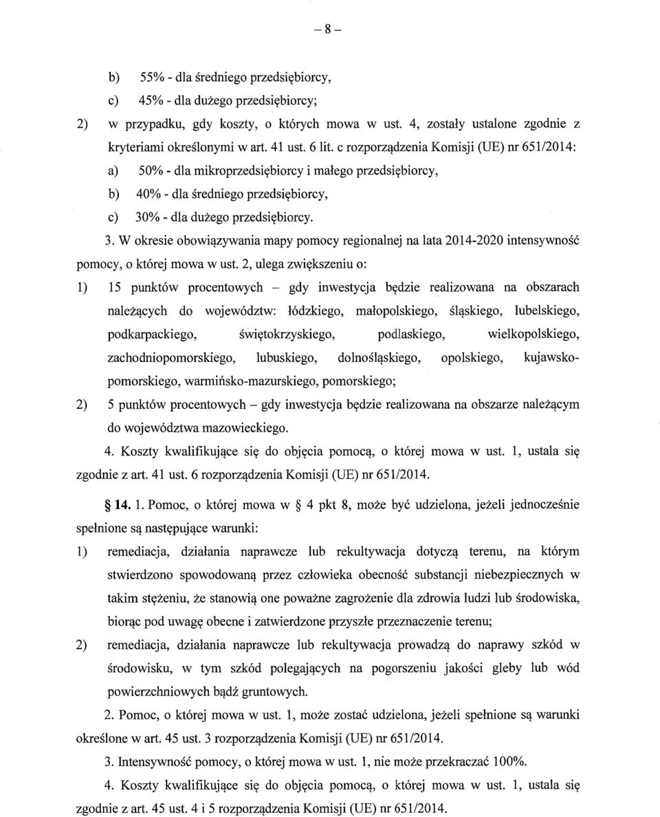 % - dla dużego przedsi ębiorcy. 3. W okresie obowi ązywania mapy pomocy regionalnej na lata 2014-2020 intensywno ść pomocy, o której mowa w ust.