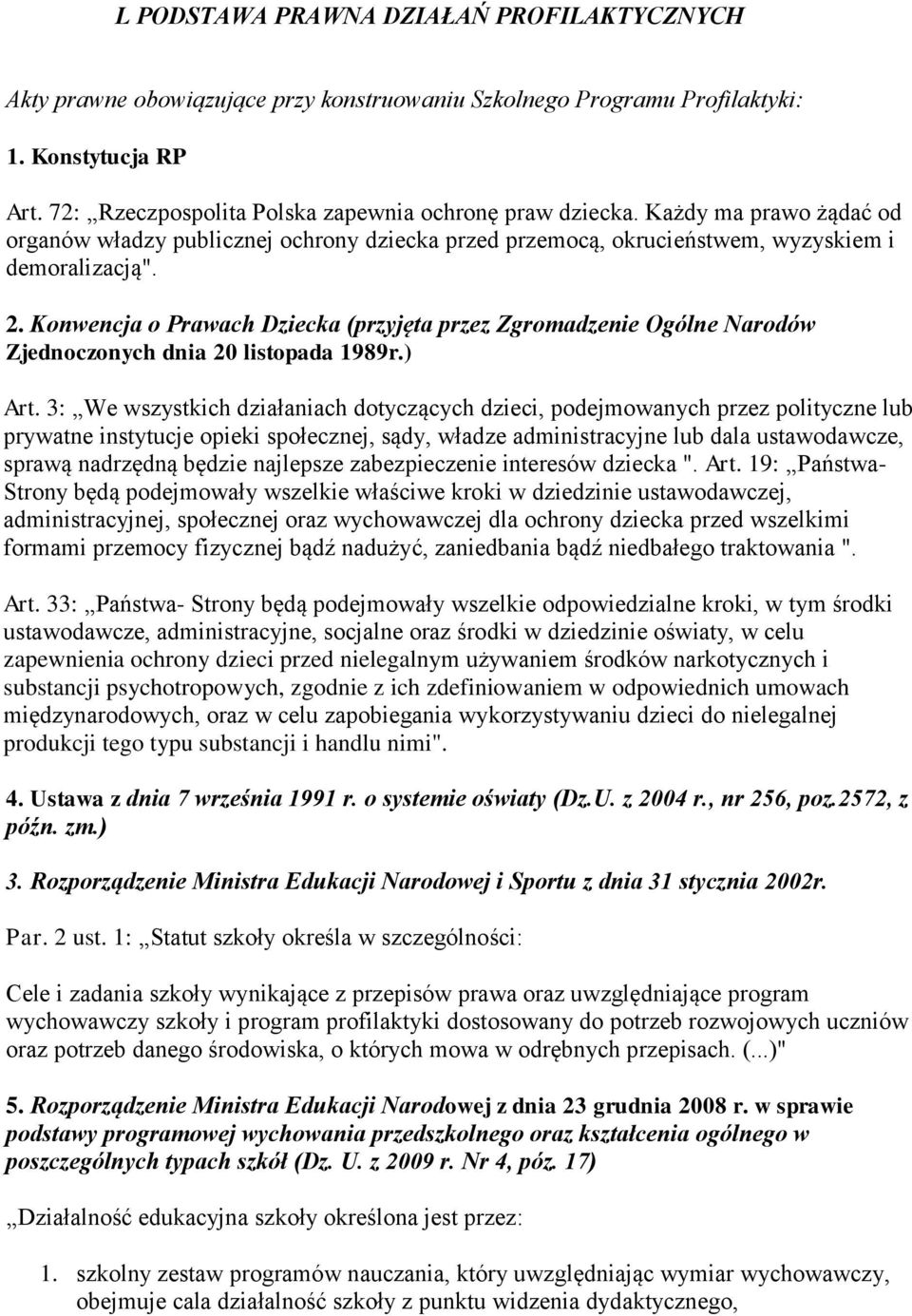 Konwencja o Prawach Dziecka (przyjęta przez Zgromadzenie Ogólne Narodów Zjednoczonych dnia 20 listopada 1989r.) Art.