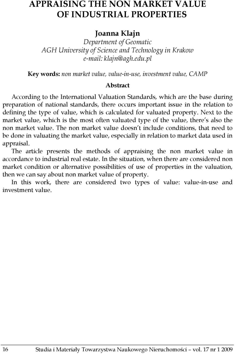 occurs important issue in the relation to defining the type of value, which is calculated for valuated property.