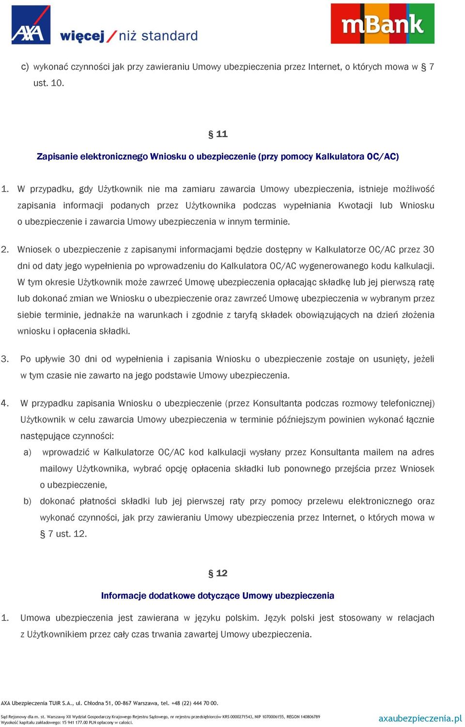 zawarcia Umowy ubezpieczenia w innym terminie. 2.
