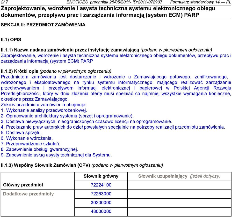 informatycznego, mającego realizować zarządzanie przechowywaniem i przepływem informacji elektronicznej i papierowej w Polskiej Agencji Rozwoju Przedsiębiorczości, który w dniu złożenia oferty musi