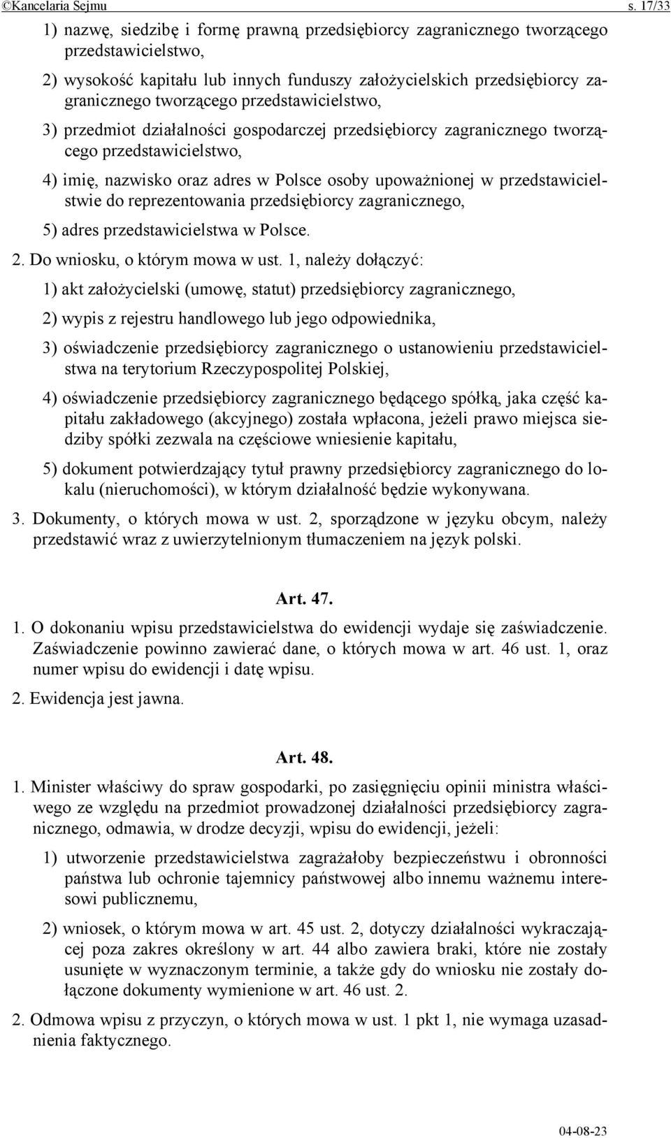 przedstawicielstwo, 3) przedmiot działalności gospodarczej przedsiębiorcy zagranicznego tworzącego przedstawicielstwo, 4) imię, nazwisko oraz adres w Polsce osoby upoważnionej w przedstawicielstwie