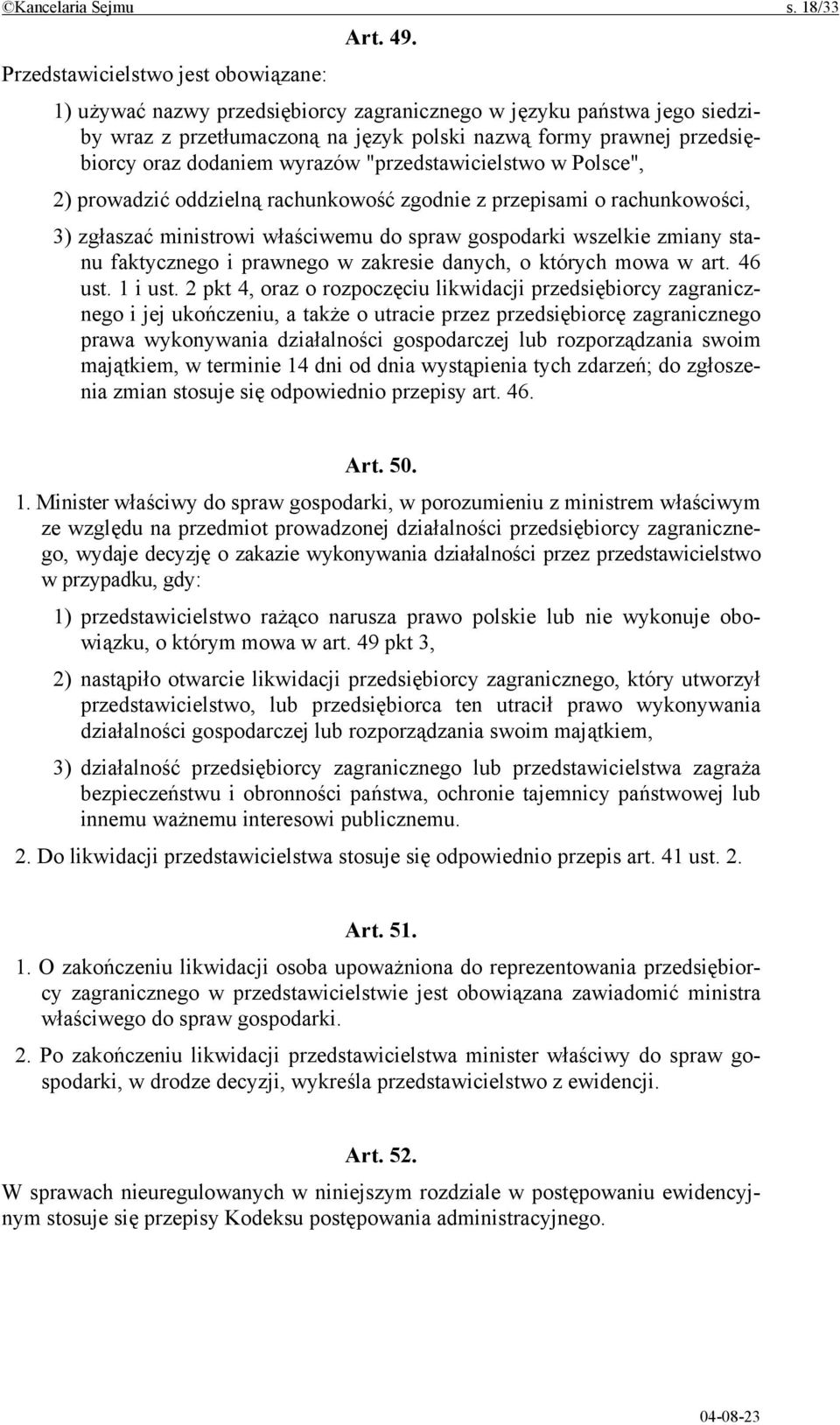 wyrazów "przedstawicielstwo w Polsce", 2) prowadzić oddzielną rachunkowość zgodnie z przepisami o rachunkowości, 3) zgłaszać ministrowi właściwemu do spraw gospodarki wszelkie zmiany stanu