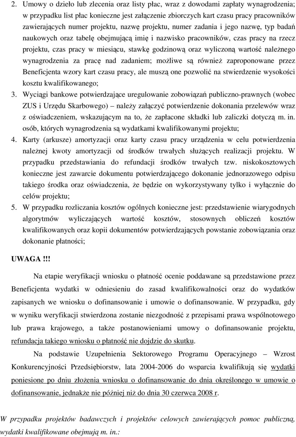 warto nalenego wynagrodzenia za prac nad zadaniem; moliwe s równie zaproponowane przez Beneficjenta wzory kart czasu pracy, ale musz one pozwoli na stwierdzenie wysokoci kosztu kwalifikowanego; 3.