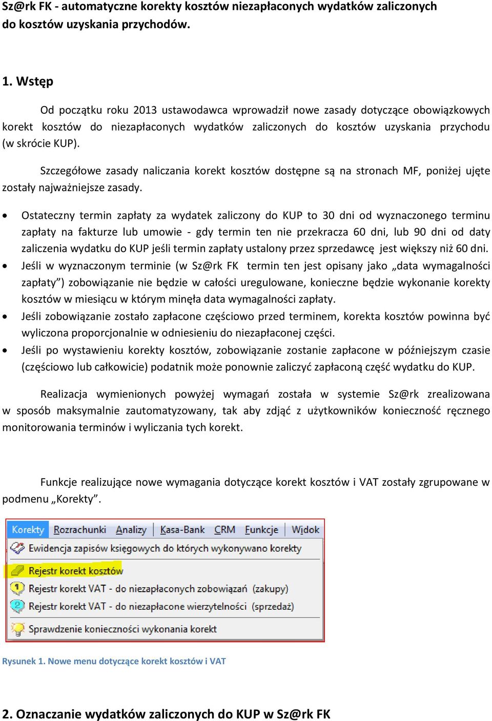 Szczegółowe zasady naliczania korekt kosztów dostępne są na stronach MF, poniżej ujęte zostały najważniejsze zasady.