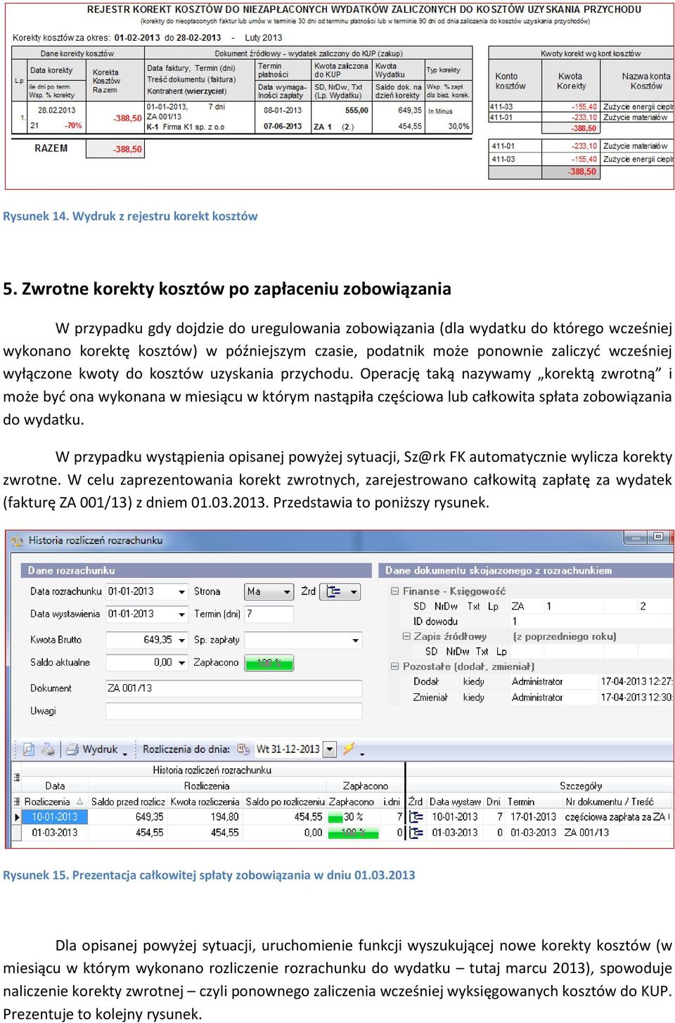 ponownie zaliczyć wcześniej wyłączone kwoty do kosztów uzyskania przychodu.