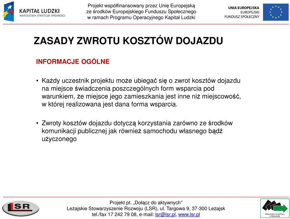 niż miejscowość, w której realizowana jest dana forma wsparcia.