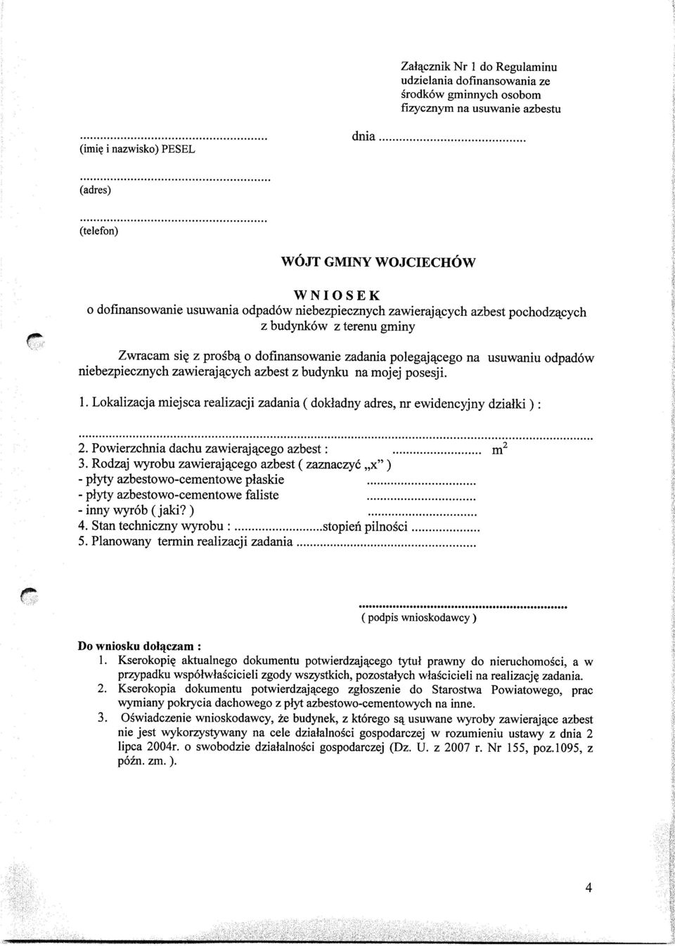 polegajgcego na usuwaniu odpadow niebezpiecznych zawierajftcych azbest z budynku na mojej posesji. 1. Lokalizacja miejsca realizacji zadania ( dokladny adres, nr ewidencyjny dzialki) :... 2.