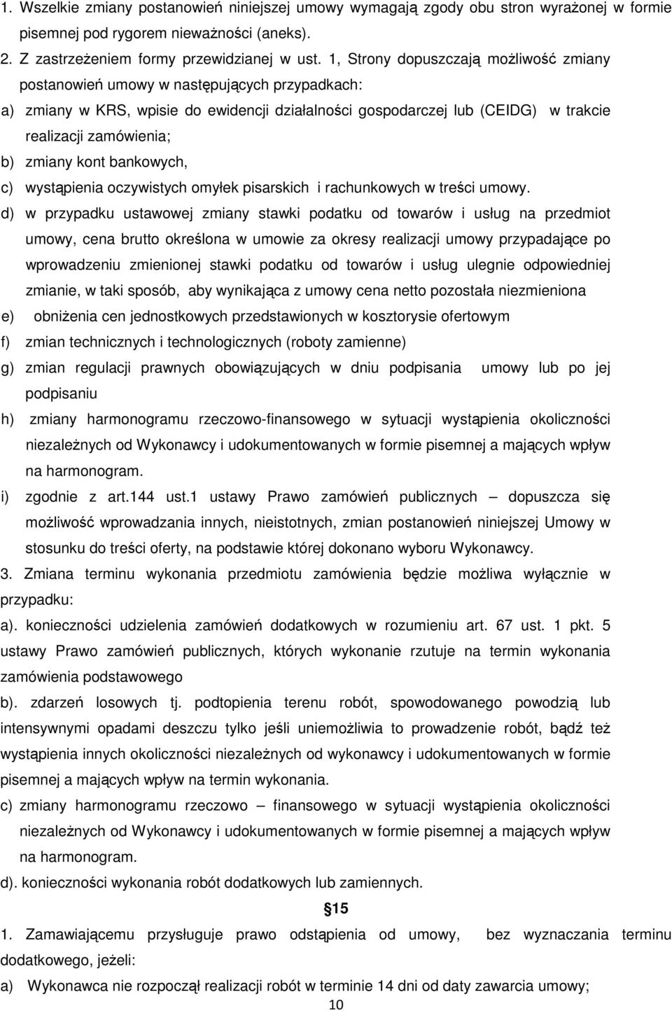zmiany kont bankowych, c) wystąpienia oczywistych omyłek pisarskich i rachunkowych w treści umowy.