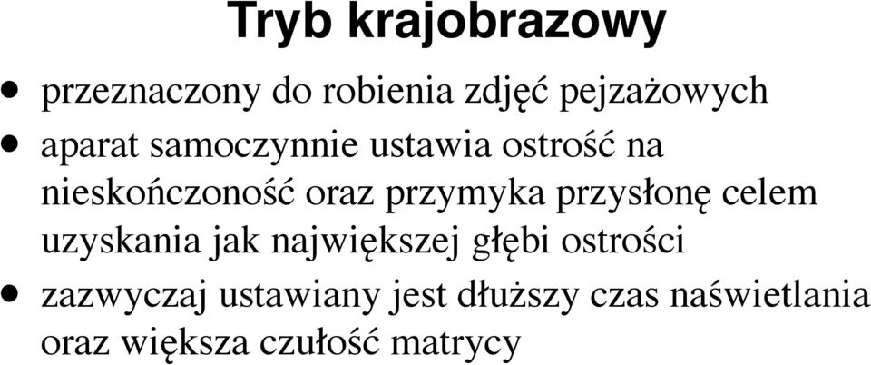 przymyka przysłonę celem uzyskania jak największej głębi ostrości