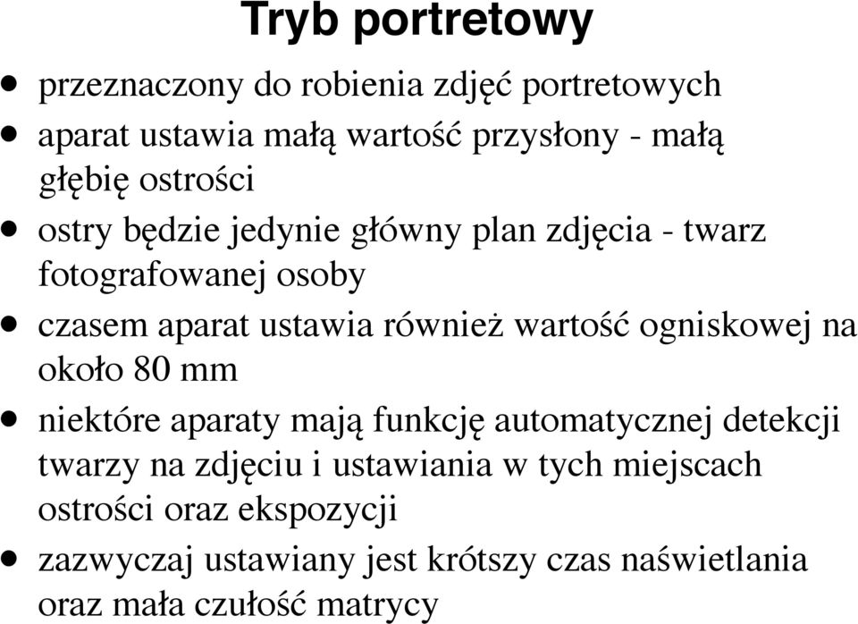 wartość ogniskowej na około 80 mm niektóre aparaty mają funkcję automatycznej detekcji twarzy na zdjęciu i