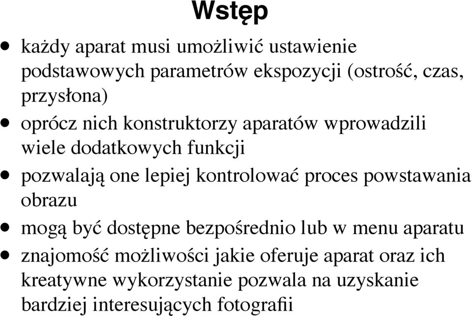 kontrolować proces powstawania obrazu mogą być dostępne bezpośrednio lub w menu aparatu znajomość