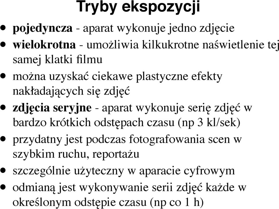 zdjęć w bardzo krótkich odstępach czasu (np 3 kl/sek) przydatny jest podczas fotografowania scen w szybkim ruchu,