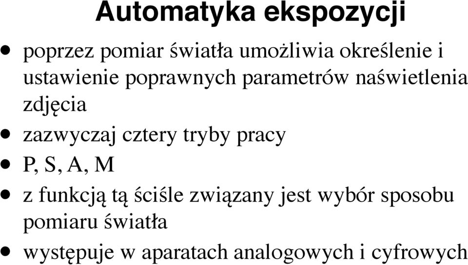 cztery tryby pracy P, S, A, M z funkcją tą ściśle związany jest