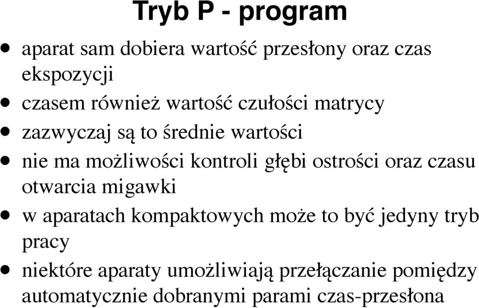 ostrości oraz czasu otwarcia migawki w aparatach kompaktowych może to być jedyny tryb pracy