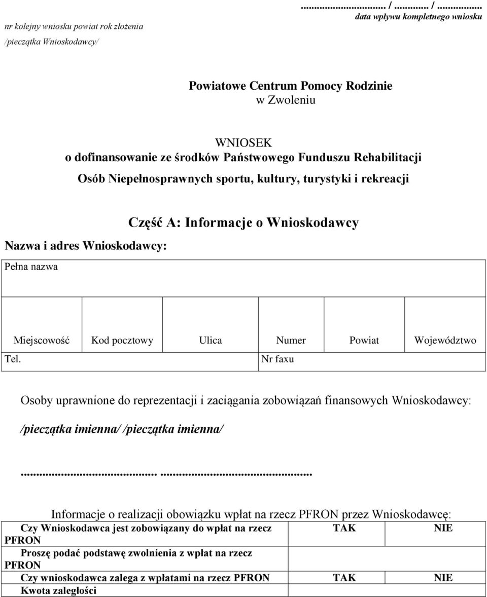 .. /... data wpływu kompletnego wniosku Powiatowe Centrum Pomocy Rodzinie w Zwoleniu WNIOSEK o dofinansowanie ze środków Państwowego Funduszu Rehabilitacji Osób Niepełnosprawnych sportu, kultury,