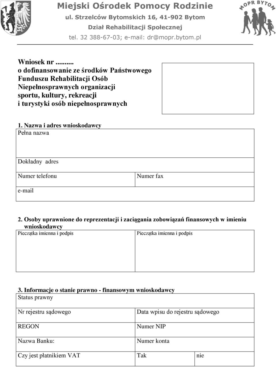 Nazwa i adres wnioskodawcy Pełna nazwa Dokładny adres Numer telefonu Numer fax e-mail 2.