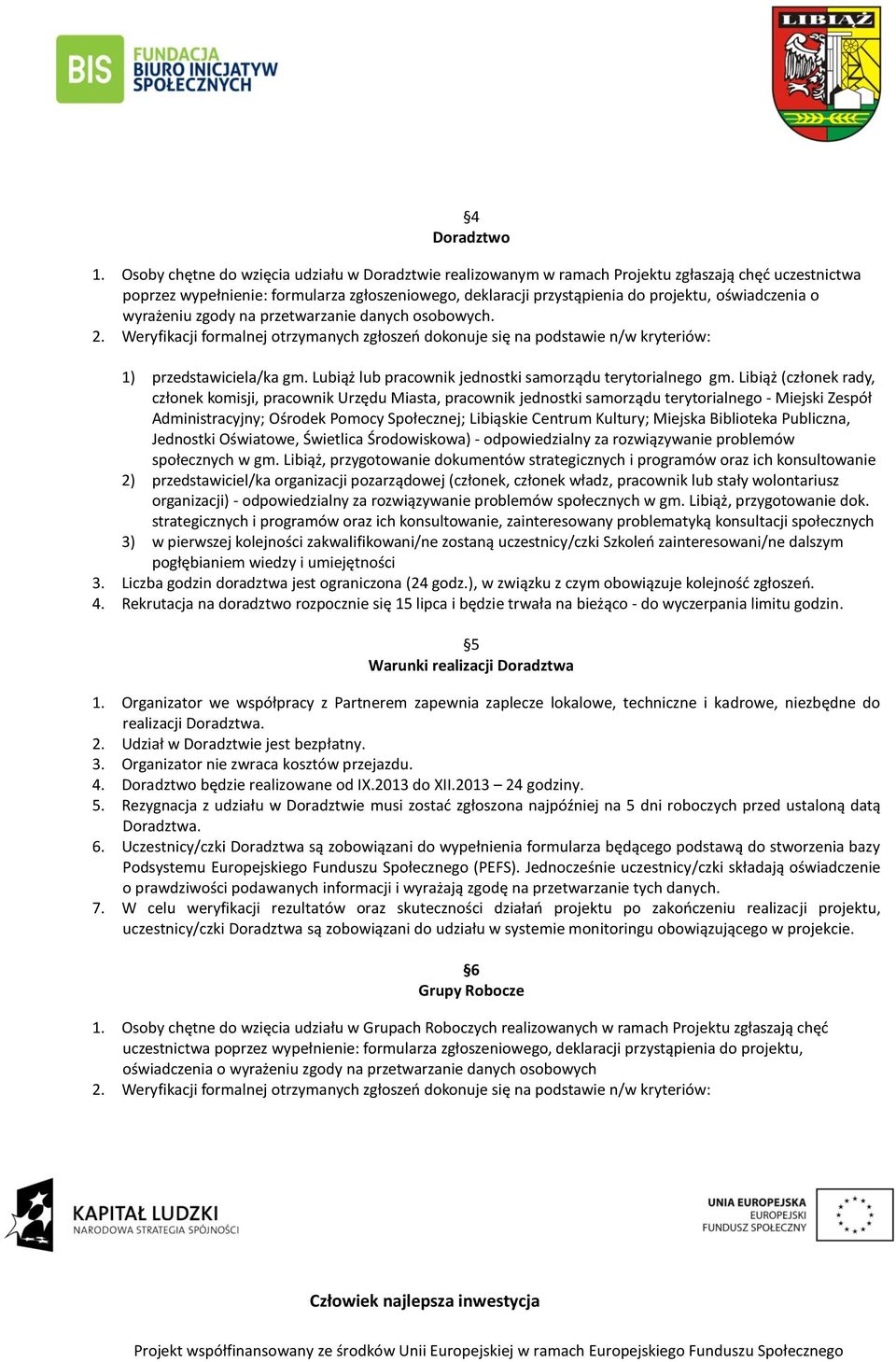 oświadczenia o wyrażeniu zgody na przetwarzanie danych osobowych. 1) przedstawiciela/ka gm. Lubiąż lub pracownik jednostki samorządu terytorialnego gm.