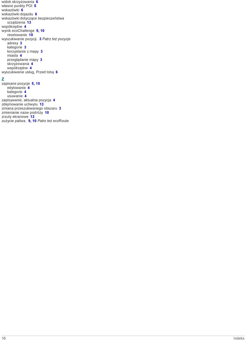 3 Patrz też pozycje adresy 3 kategorie 3 korzystanie z mapy 3 miasta 4 przeglądanie mapy 3 skrzyżowania 4 współrzędne 4 wyszukiwanie usług, Przed