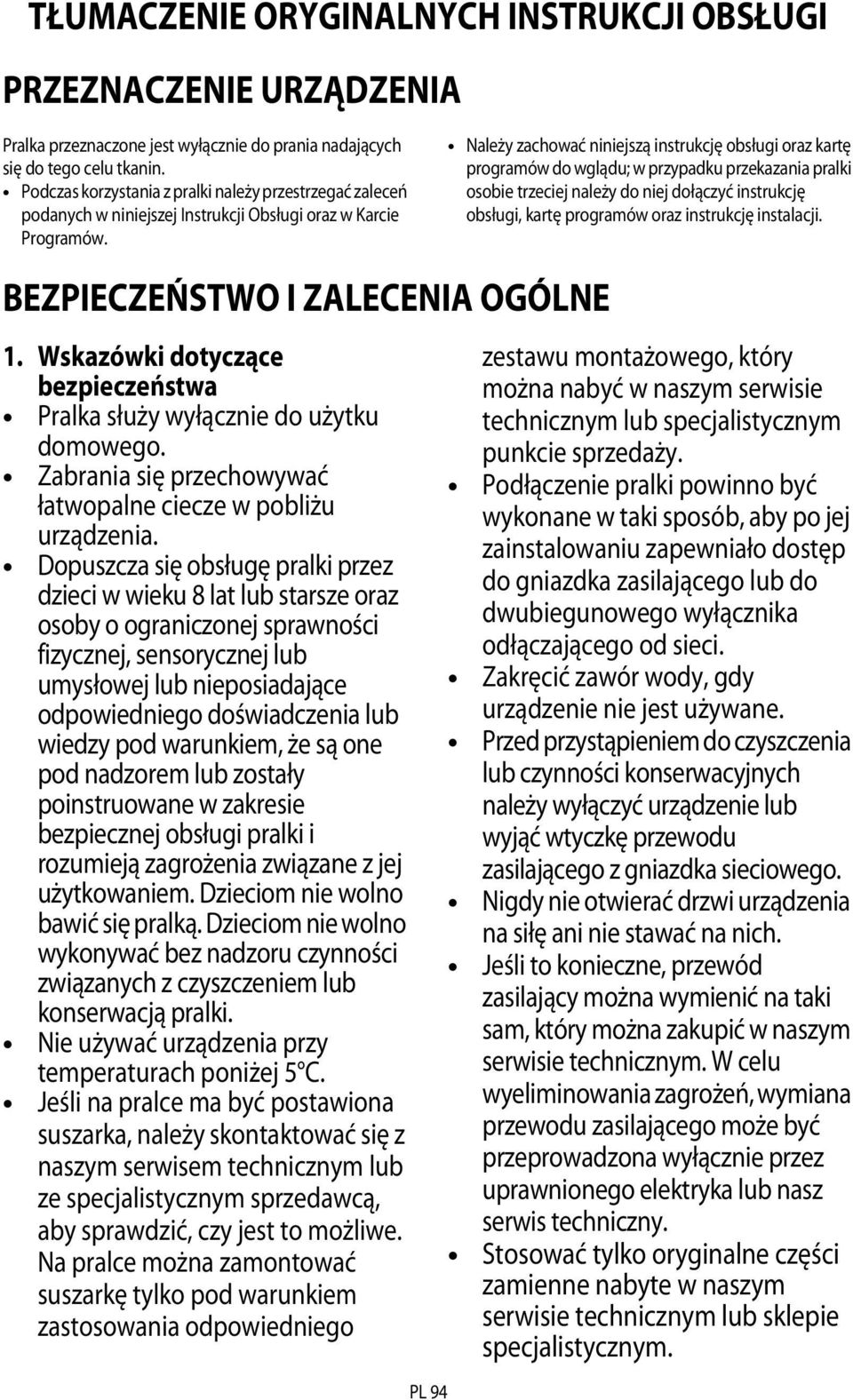 Należy zachować niniejszą instrukcję obsługi oraz kartę programów do wglądu; w przypadku przekazania pralki osobie trzeciej należy do niej dołączyć instrukcję obsługi, kartę programów oraz instrukcję
