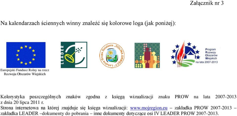 dnia 20 lipca 2011 r. Strona internetowa na której znajduje się księga wizualizacji: www.mojregion.