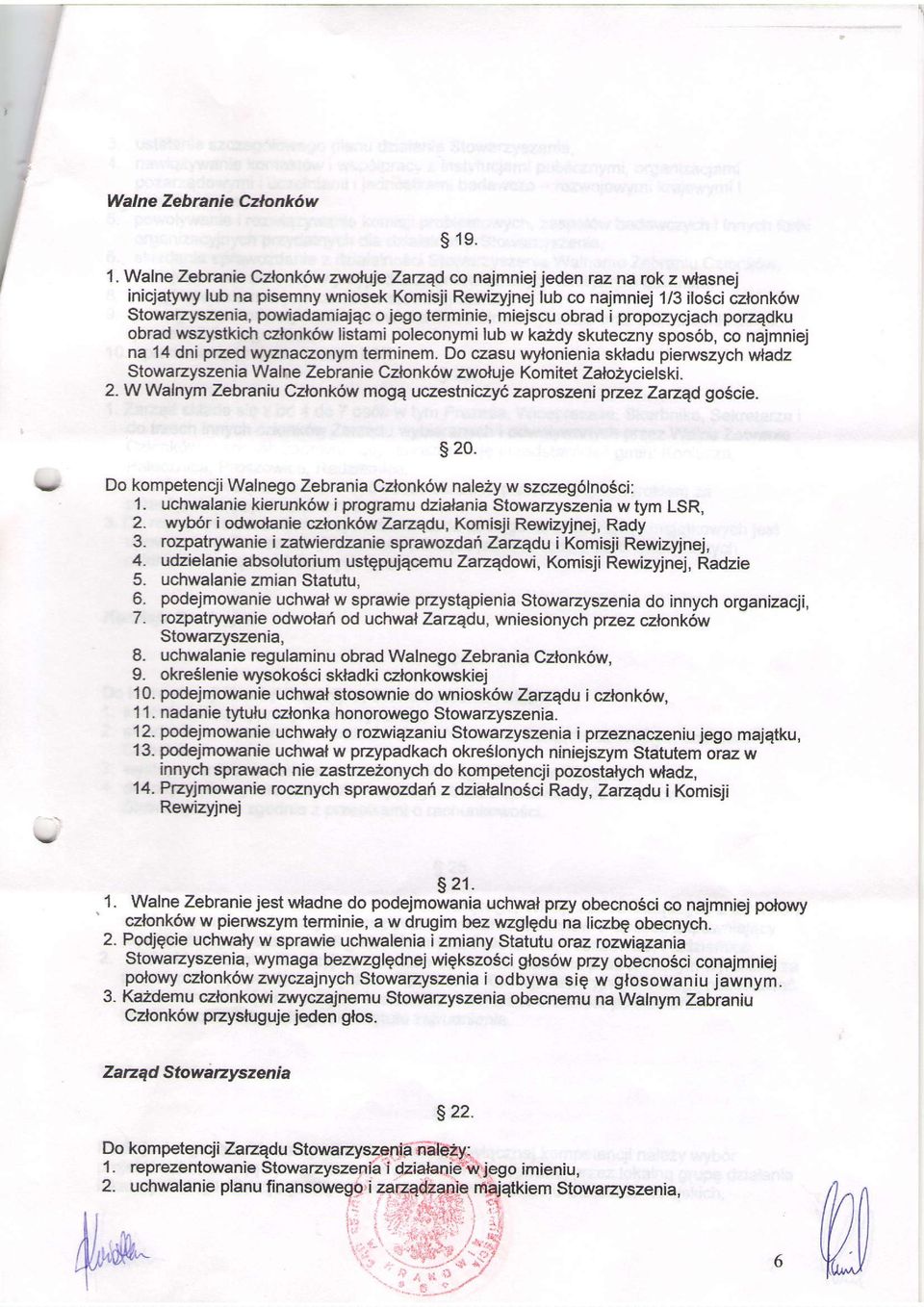 powiadamiajac o jego terminie, miejscu obrad i propozycjach porzadku obrad wszystkich czlonk6w listami poleconymi lub w ka2dy skuteczny spos6b, co najmniej na 14 dni ptzed Wznaczonym terminem.