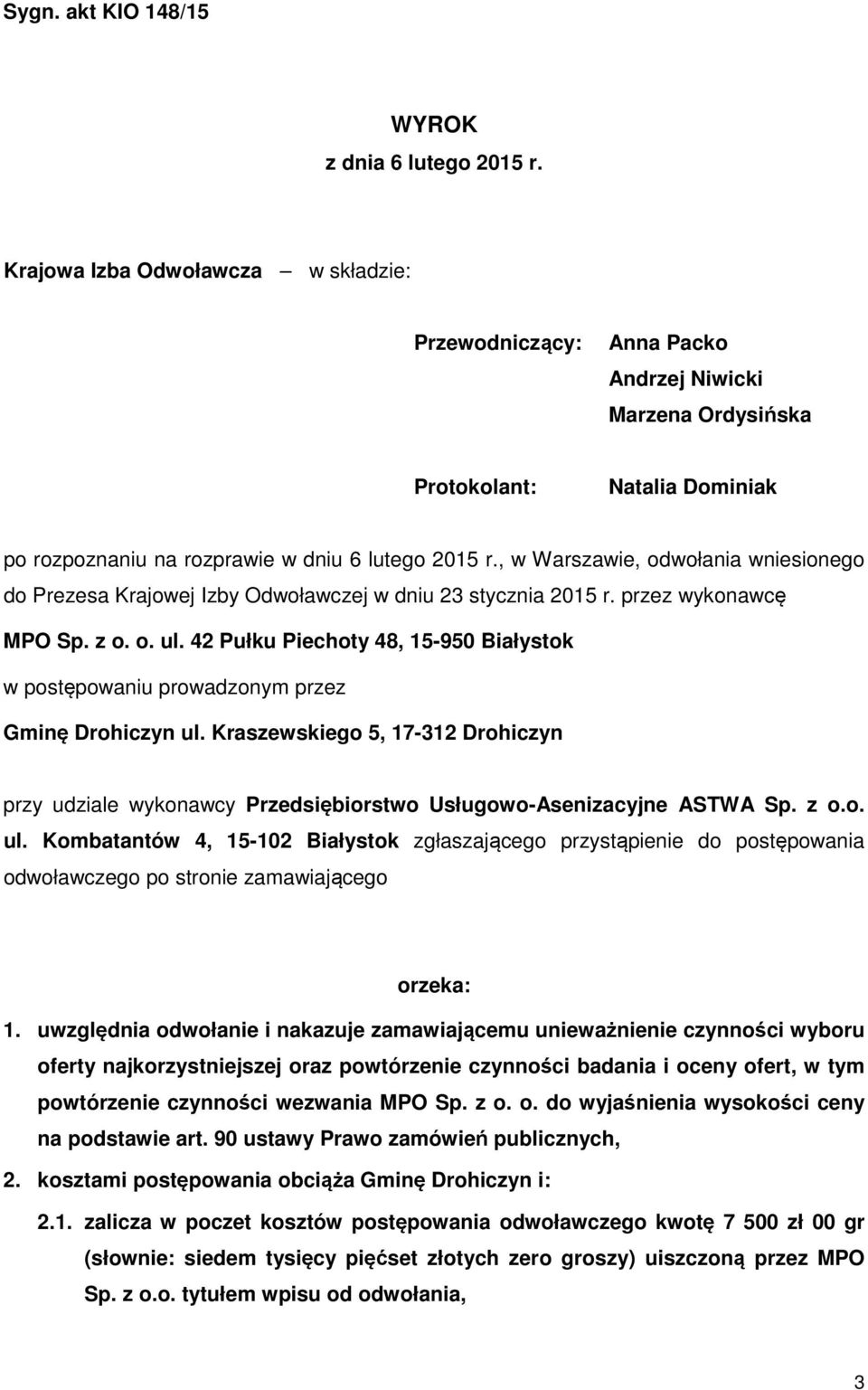 , w Warszawie, odwołania wniesionego do Prezesa Krajowej Izby Odwoławczej w dniu 23 stycznia 2015 r. przez wykonawcę MPO Sp. z o. o. ul.
