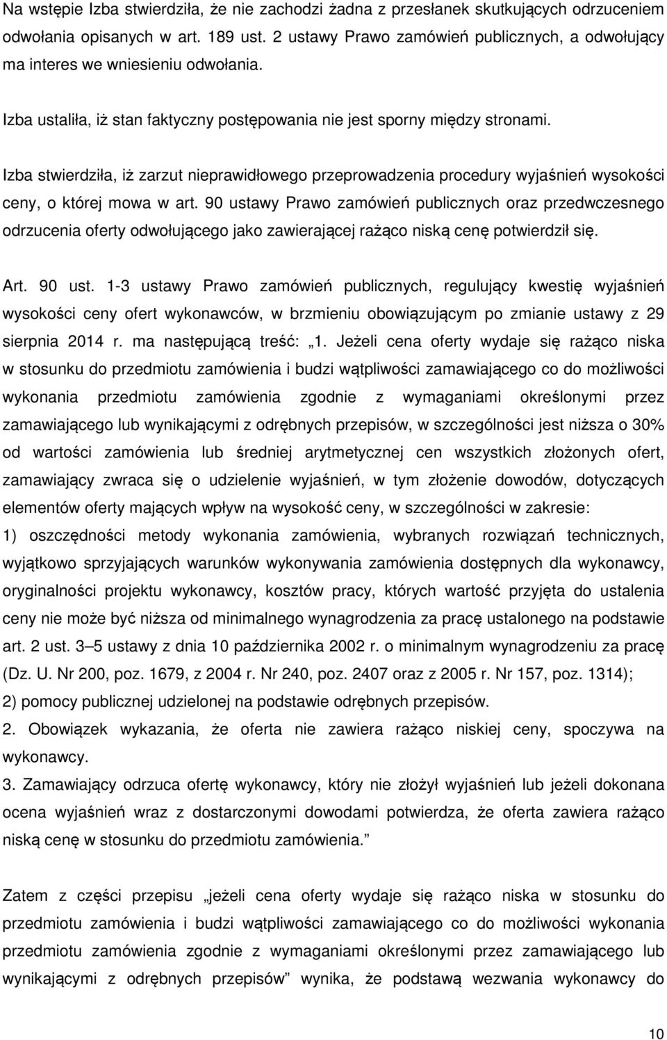 Izba stwierdziła, iż zarzut nieprawidłowego przeprowadzenia procedury wyjaśnień wysokości ceny, o której mowa w art.