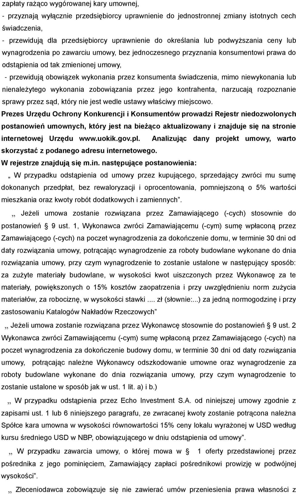 świadczenia, mimo niewykonania lub nienależytego wykonania zobowiązania przez jego kontrahenta, narzucają rozpoznanie sprawy przez sąd, który nie jest wedle ustawy właściwy miejscowo.