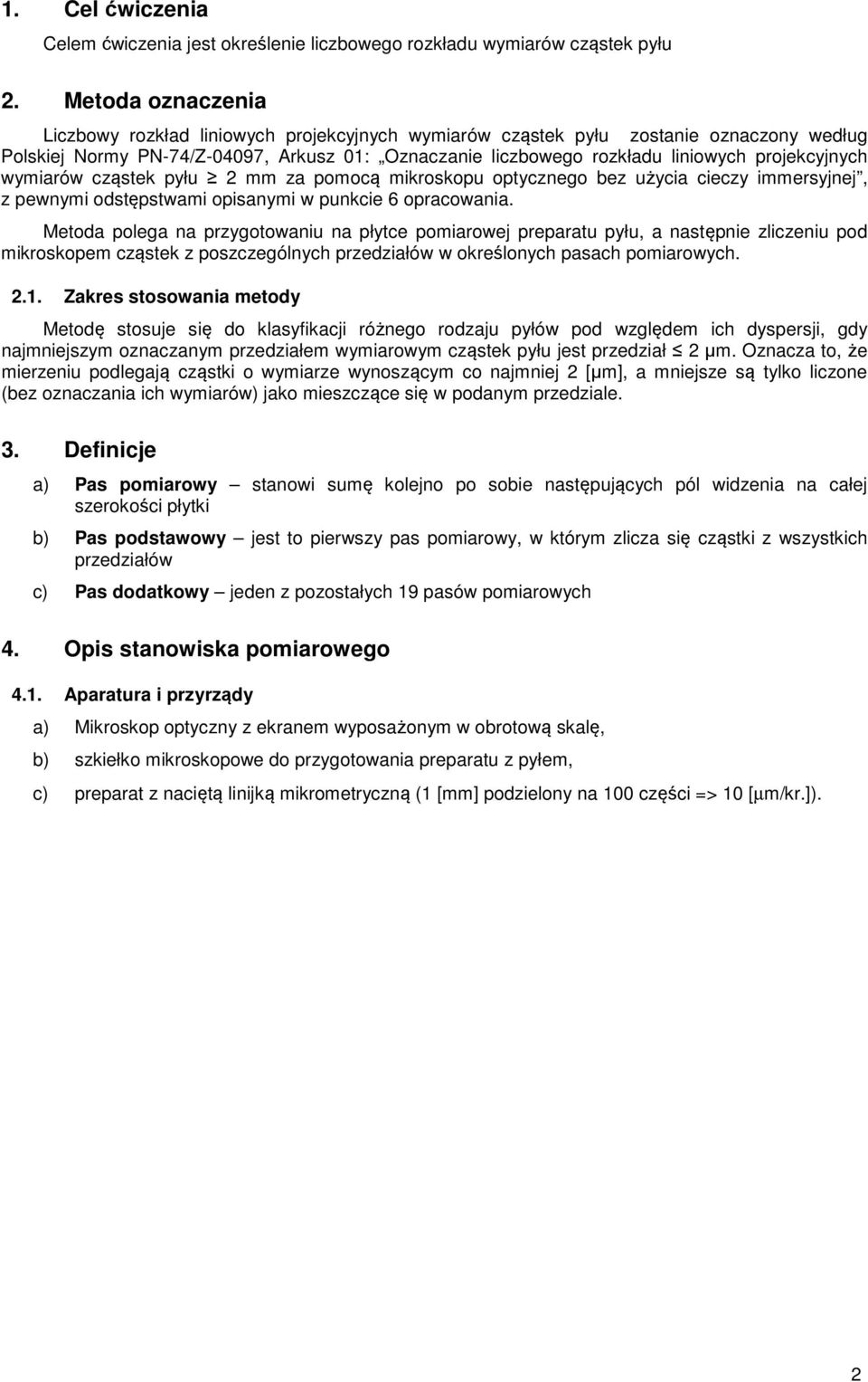 cząstek pyłu 2 mm za pomocą mkroskopu optycznego bez użyca ceczy mmersyjnej, z pewnym odstępstwam opsanym w punkce 6 opracowana.