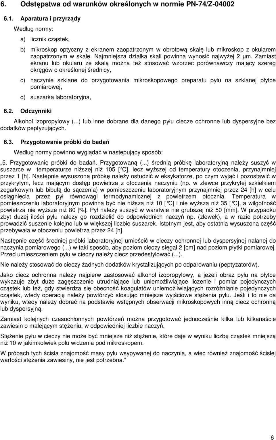 Najmnejsza dzałka skal pownna wynosć najwyżej 2 µm.