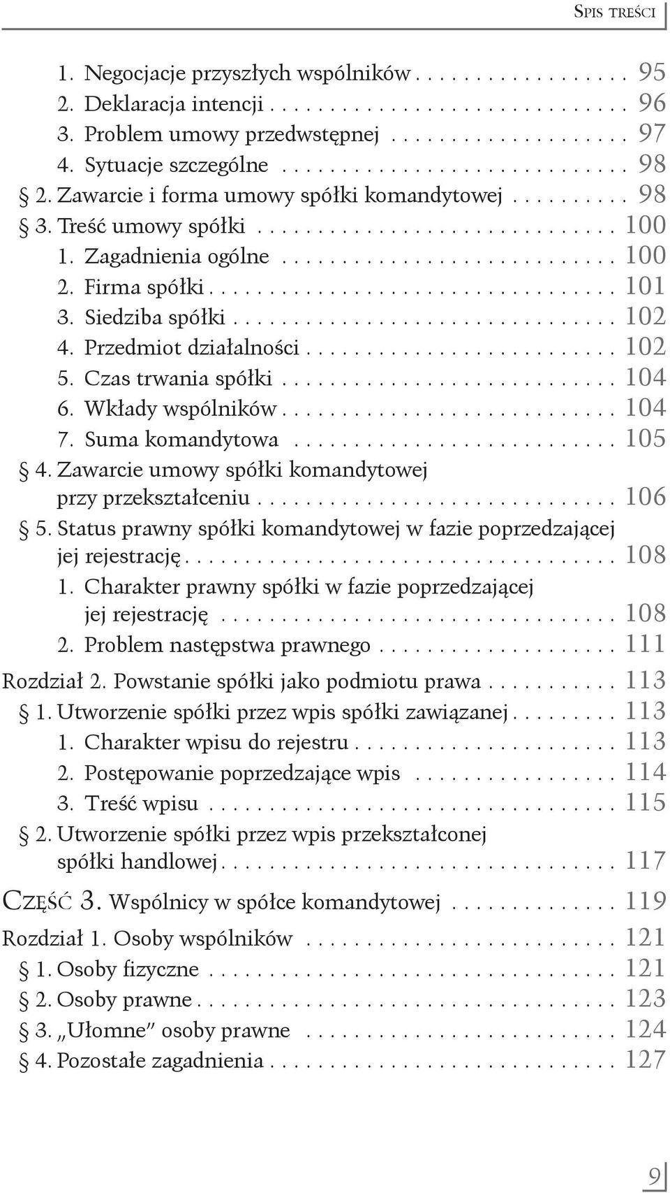 Firma spółki................................... 101 3. Siedziba spółki................................. 102 4. Przedmiot działalności........................... 102 5. Czas trwania spółki............................. 104 6.