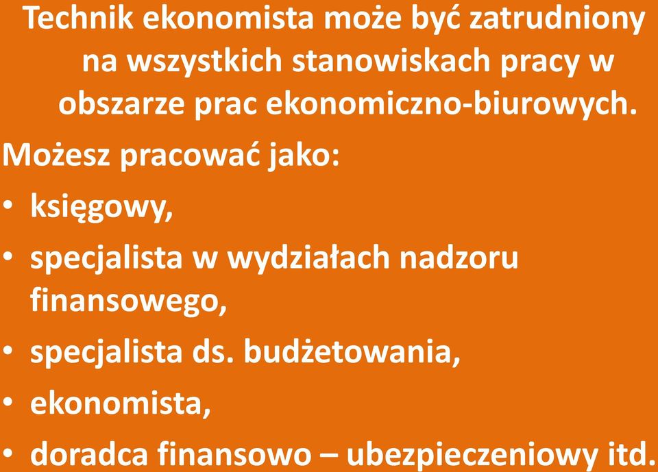 Możesz pracować jako: księgowy, specjalista w wydziałach nadzoru