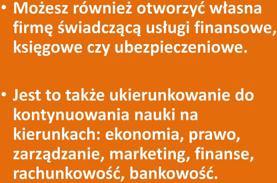 Jest to także ukierunkowanie do kontynuowania nauki na