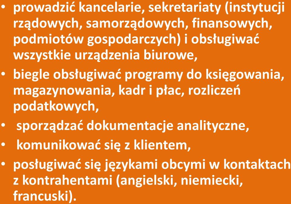 magazynowania, kadr i płac, rozliczeń podatkowych, sporządzać dokumentacje analityczne, komunikować