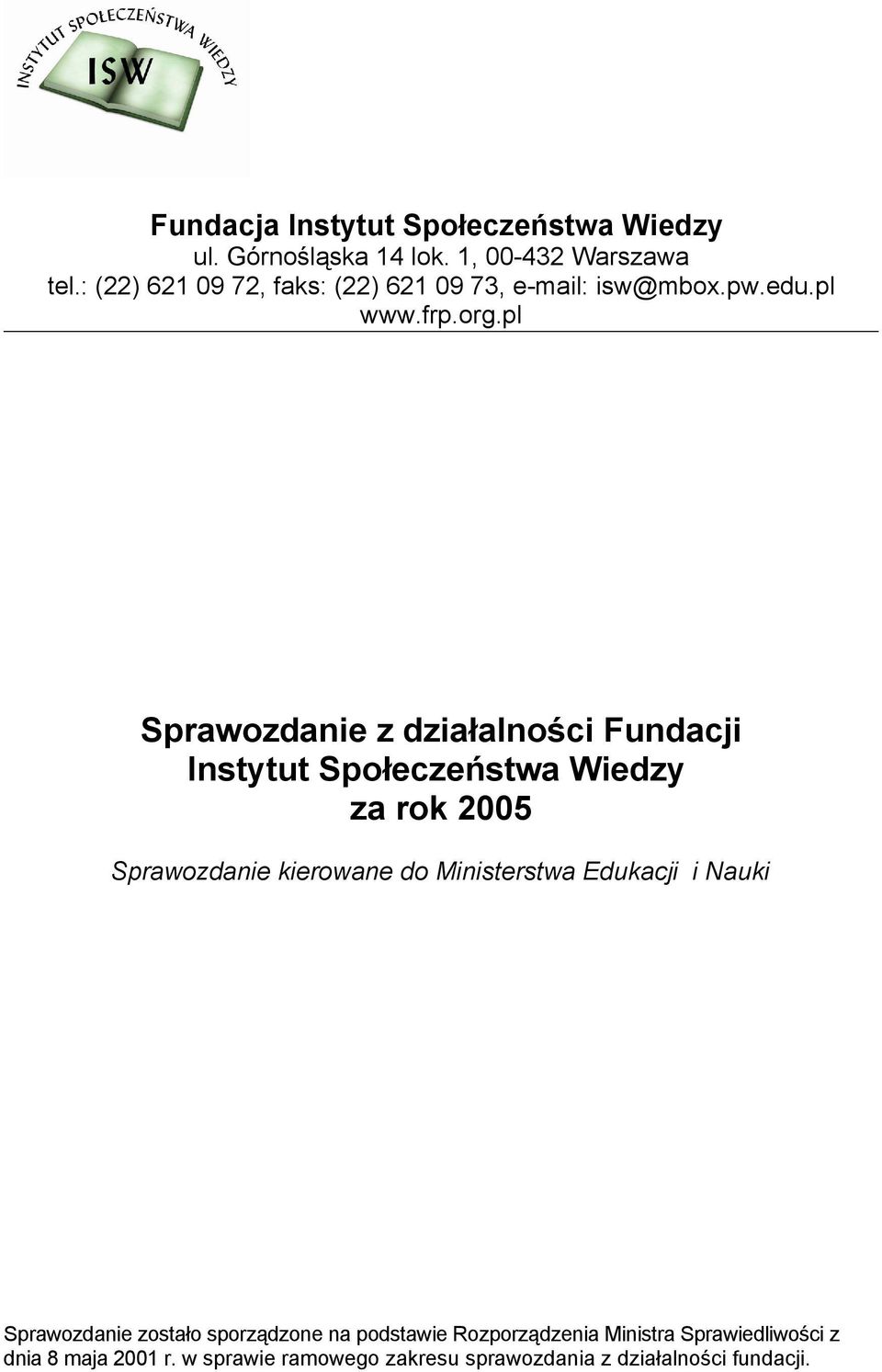 pl Sprawozdanie z działalności Fundacji Instytut Społeczeństwa Wiedzy za rok 2005 Sprawozdanie kierowane do