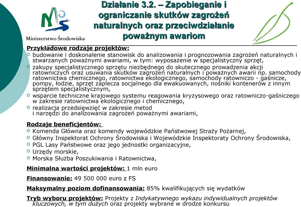 zagrożeń naturalnych i stwarzanych poważnymi awariami, w tym: wyposażenie w specjalistyczny sprzęt, zakupy specjalistycznego sprzętu niezbędnego do skutecznego prowadzenia akcji ratowniczych oraz