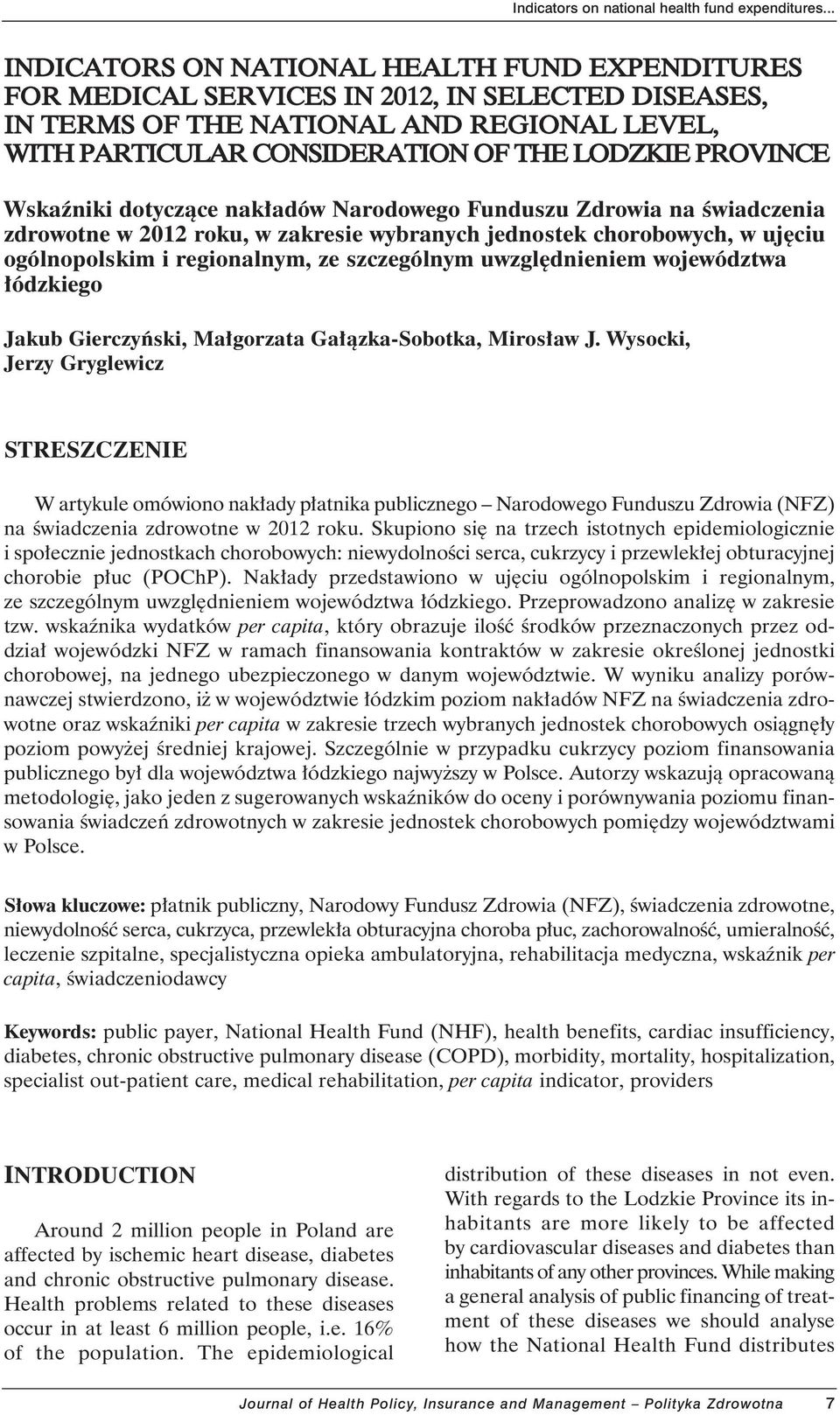 PROVINCE Wskêniki dotyczàce nk dów Nrodowego Funduszu Zdrowi n Êwidczeni zdrowotne w 2012 roku, w zkresie wybrnych jednostek chorobowych, w uj ciu ogólnopolskim i regionlnym, ze szczególnym uwzgl